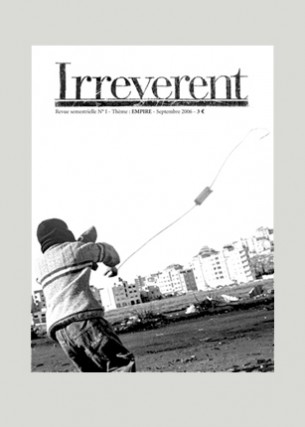 Conception graphique, direction artistique et directeur de la publication
Photo de une : Olivier Thébaud
Éditeur : Association Irreverent
Volume : 28 pages
Format : 200 x 270 mm
Périodicité : semestrielle
Septembre 2006
Revue Irreverent créée en septembre 2006