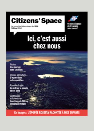 Le journal du Débat citoyen de l'ESA (The European Space Agency)
Conception graphique et direction artistique
Photo de une : Tim Peake 
Éditeur : Mission Publique en partenariat avec l'ESA (The European Space Agency)
Conception et coordiantion éditoriale : Androids & Sheep
Volume : 24 pages
Format : 200 x 265 mm
Périodicité : Annuelle
Septembre 2016.